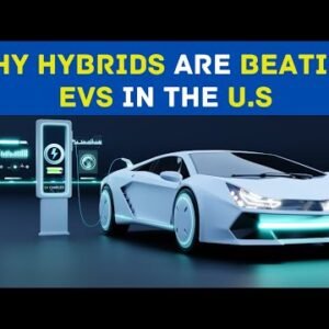 Why Hybrids Are Beating EVs In The U.S