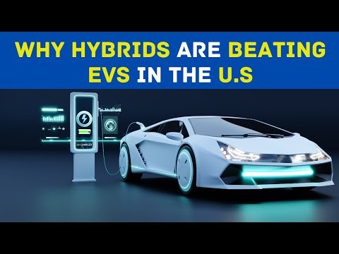 Why Hybrids Are Beating EVs In The U.S